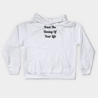 Trust The Timing Of Your Life Kids Hoodie